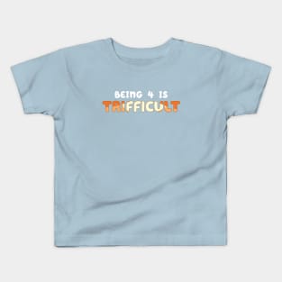 Being 4 is Trifficult Kids T-Shirt